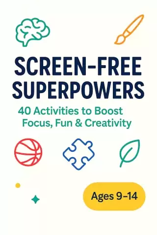 Screen-Free Superpowers – 40 Activities to Boost Focus, Fun & Creativity Cover